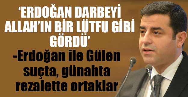 Demirtaş, Erdoğan'ı 15 Temmuz'da kullandığı sözlerle vurdu