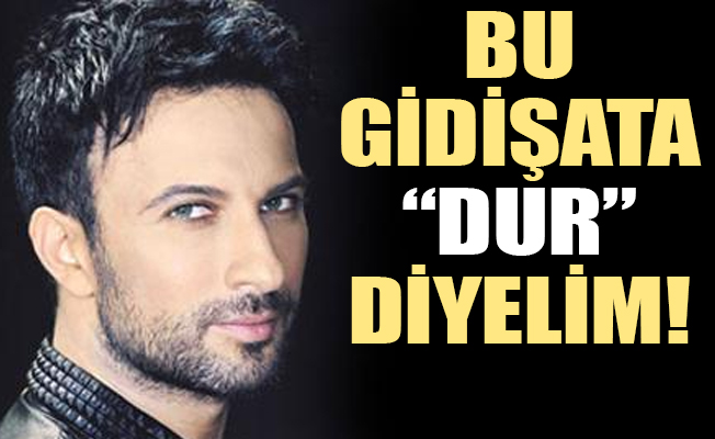 Tarkan isyan etti: Kadına şiddete hayır!