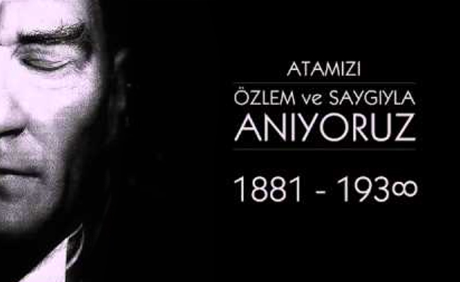 Atatürk'ü özlemle anıyoruz...