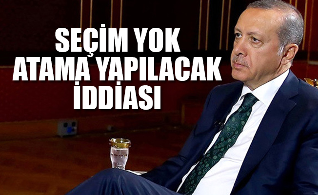 2019'dan sonra belediye başkanlarını da Erdoğan mı atayacak?