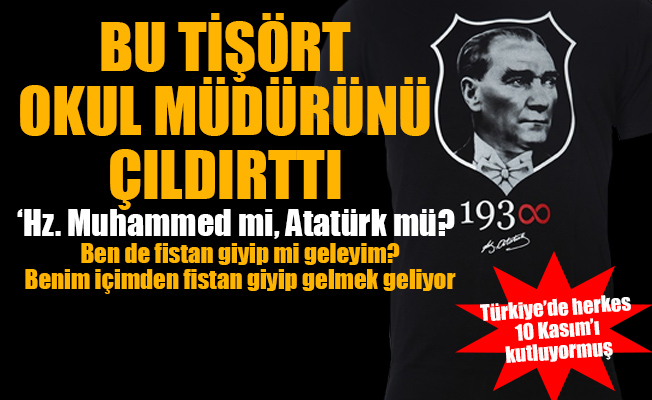 10 Kasım'da okul müdüründen skandal sözler