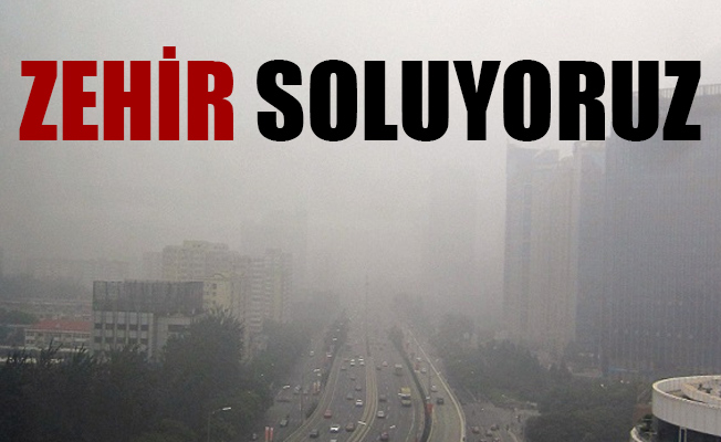 Avrupa’da en kirli havaya sahip 10 şehrinden 8’i Türkiye’de!