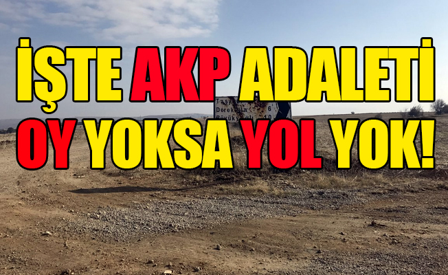 Kırıkkale'de AKP'ye oy vermeyen köyler yolsuz ve susuz bırakılmış!