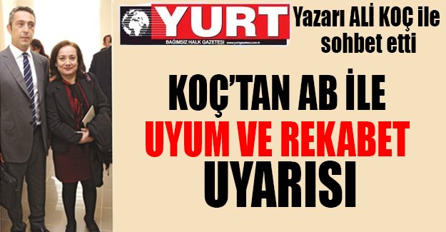 'AB ile uyumu abartıp rekabette zorlanmayalım'