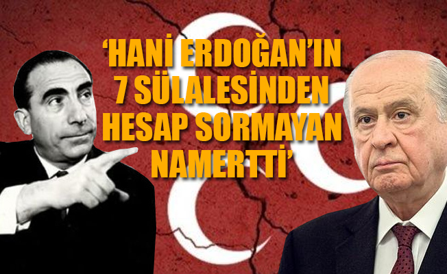 'Devlet Bahçeli, Alparslan Türkeş'in kemiklerini sızlattı'