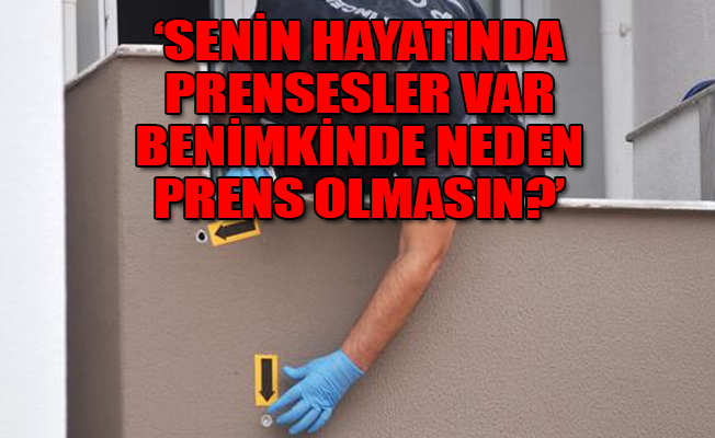 'Hayatımda neden prens olmasın?' deyince kurşun yağdırdı