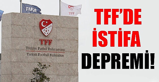 TFF'de şok istifalar!