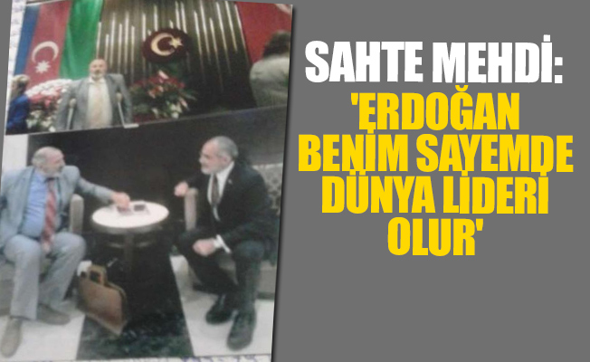 Cumhurbaşkanı Başdanışmanı 'sahte mehdi' ile görüştü!
