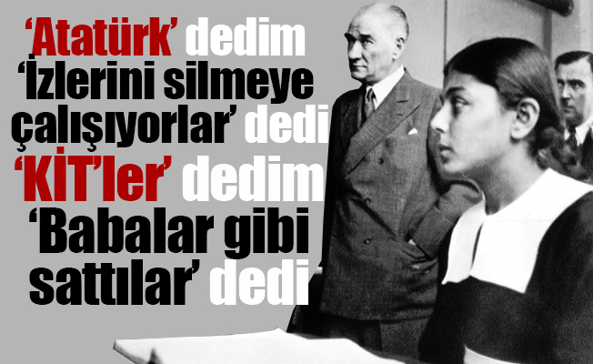'Laiklik' dedim 'La ilahe...' dedi, 'Eğitim' dedim 'ruhuna El Faaatiha' dedi