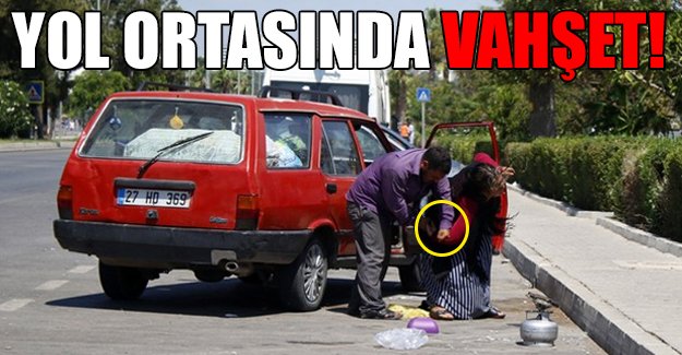 Yol ortasında vahşet!
