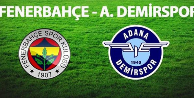 Fenerbahçe-Adana Demirspor ilk 11'leri