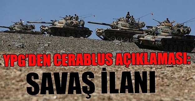 YPG'den Cerablus açıklaması: Savaş ilânı
