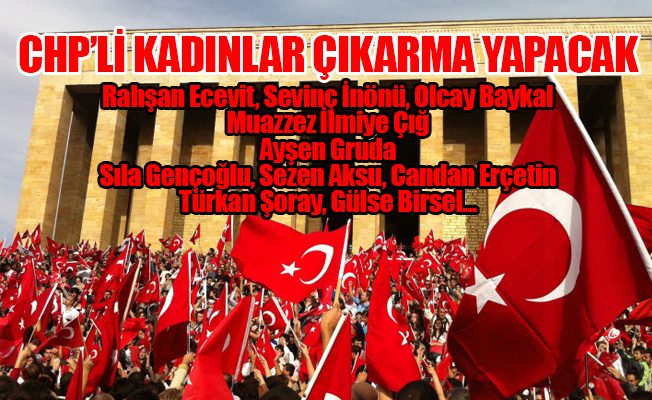 CHP 50 bin kadınla Anıtkabir'e yürünecek