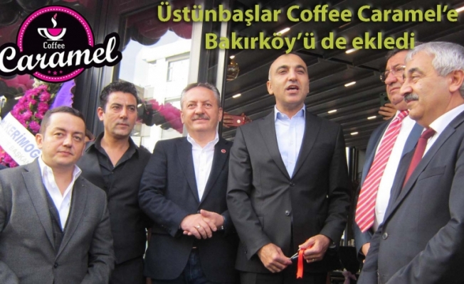 Üstünbaşlar Coffee Caramel’e Bakırköy’ü de ekledi