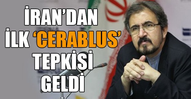 Cerablus operasyonuna İran'dan ilk resmi tepki