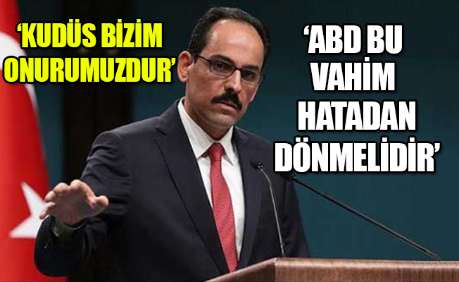 Kalın: İslam İşbirliği Teşkilatı, Kudüs için İstanbul'da toplanacak