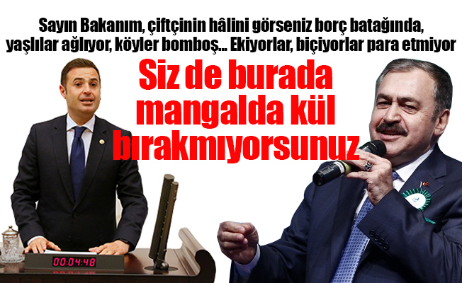 CHP'li Akın'dan, Bakan'a; Atarken de biraz düsturlu atmak lazım Sayın Bakanım