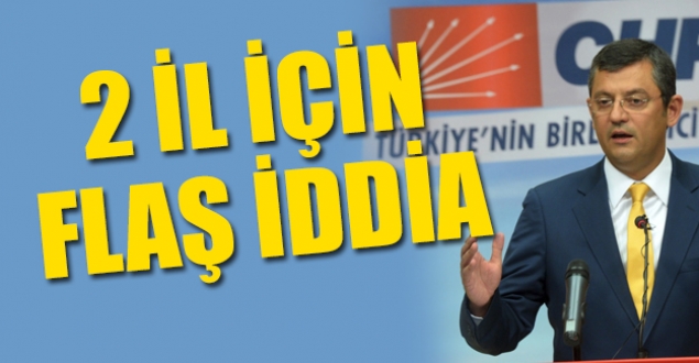 CHP'li Özel'den Hakkari ve Şırnak için flaş iddia