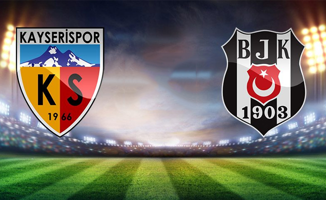 Beşiktaş-Kayserispor mücadelesinin ilk 11'leri belli oldu
