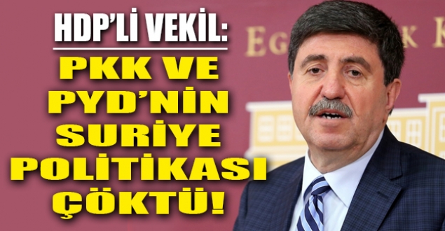 HDP'li Tan: PKK ve PYD'nin Suriye politikası çöktü