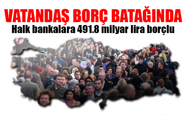 Türk halkı borç batağında