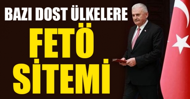 Başbakan'dan bazı ülkelere FETÖ sitemi