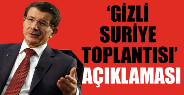 Davutoğlu'dan 'gizli Suriye toplantısı' açıklaması