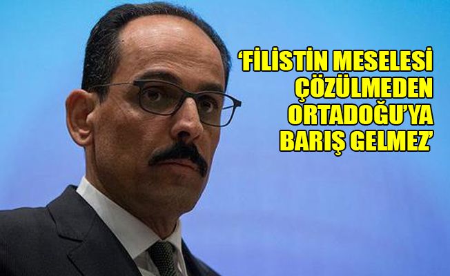 Cumhurbaşkanlığı Sözcüsü: Kudüs kararı, ABD'nin kararına misilleme olarak görülmemeli
