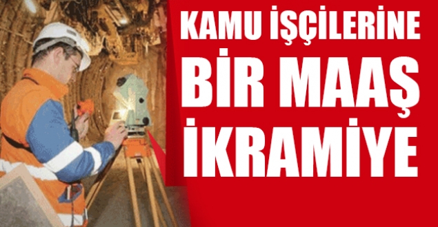 Kamu işçilerine bir maaş ikramiye