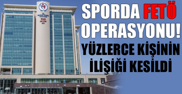 Sporda FETÖ operasyonu!