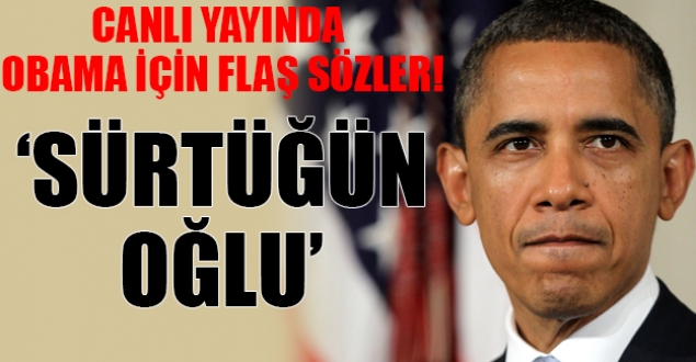 Obama için flaş sözler!