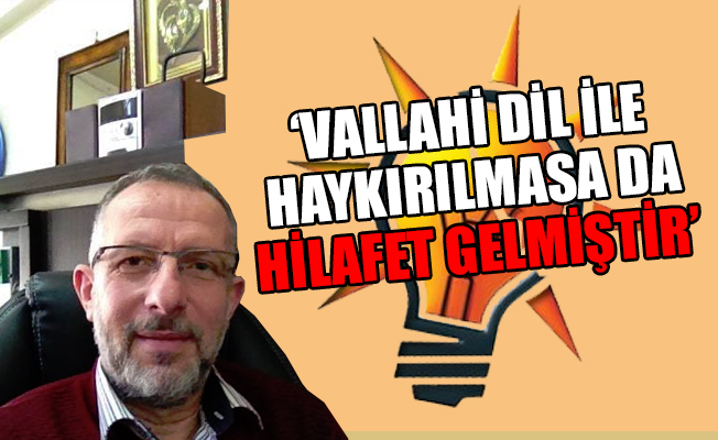 AKP’li Başkan hilafet ilan etti