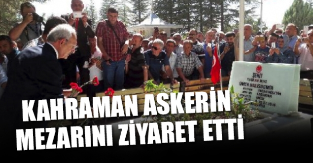 Kılıçdaroğlu kahraman askerin mezarında