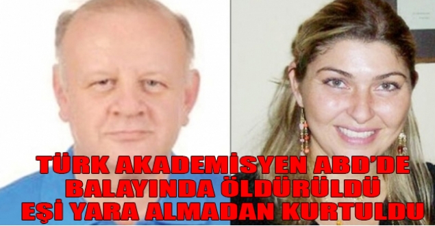 Boğaziçi Üniversitesi öğretim üyesi ABD'de balayında öldürüldü