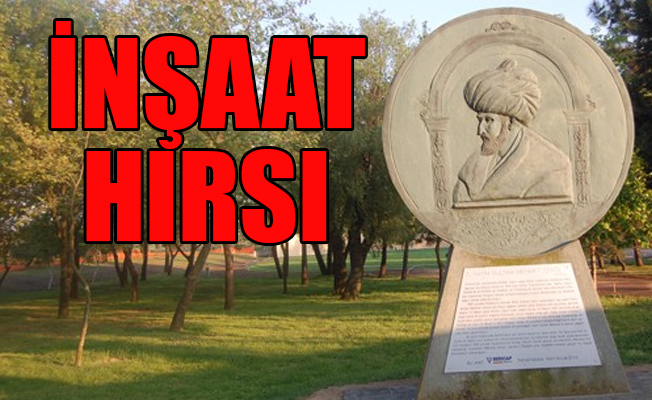 Fatih Sultan Mehmet'in öldüğü çayır da satılıyor