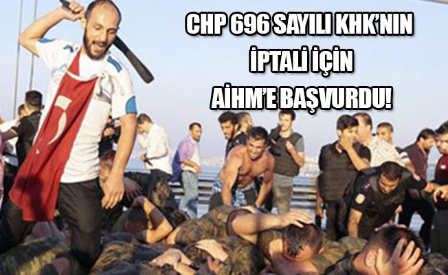 'Türk hukuk tarihinde eşi benzeri görülmemiş bir hukuksuzluğa imza atılmıştır'