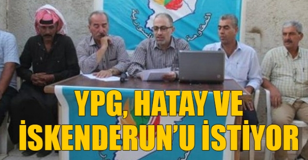 YPG, Hatay ve İskenderun'u istiyor