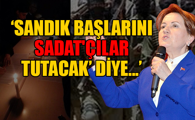 Meral Akşener: Tokat ve Konya'da silahlı eğitim kampları bulunduğunu duyuyoruz