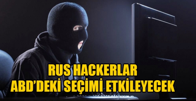 Rus hacker'lar ABD seçimlerini etkileyecek