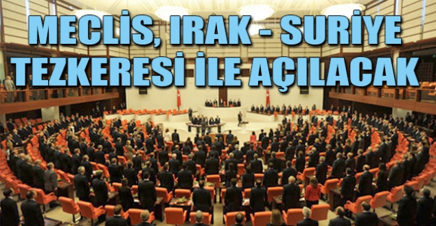 Meclis Irak-Suriye tezkeresi ile açılacak