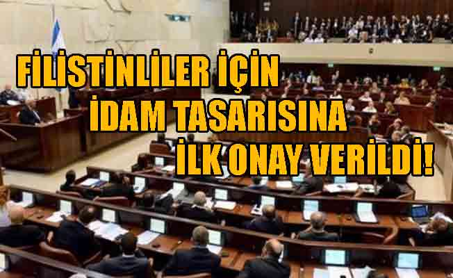 İsrail, Filistinliler için 'idam' tasarısına ilk onayı verdi!