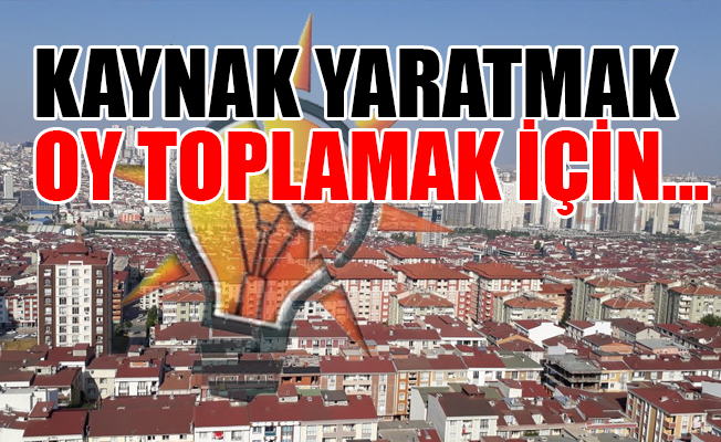 Önümüzdeki 3 seçim için AKP'nin imar planı