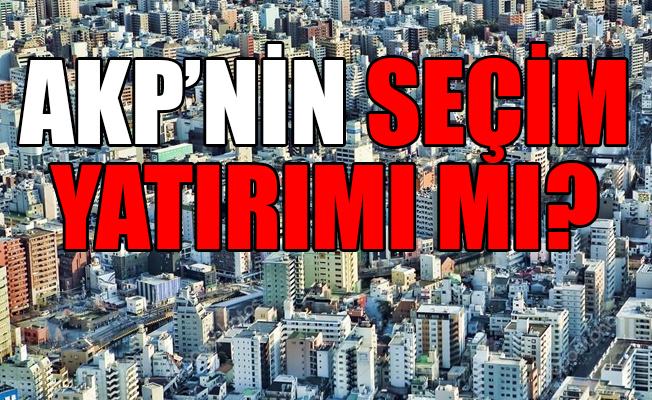 Kaçak ve ruhsatsız yapılara 'af' geliyor!