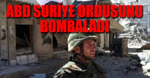 ABD jetleri Suriye ordusunu bombaladı