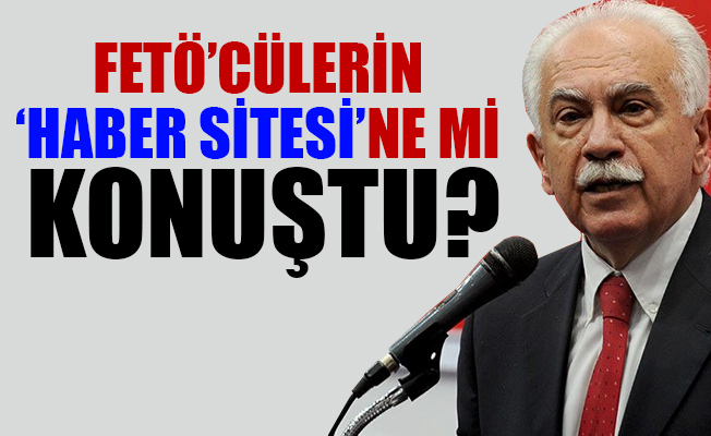 Doğu Perinçek 'FETÖ'cülerin sitesi'ne konuştu: Erdoğan darbeyi biliyordu