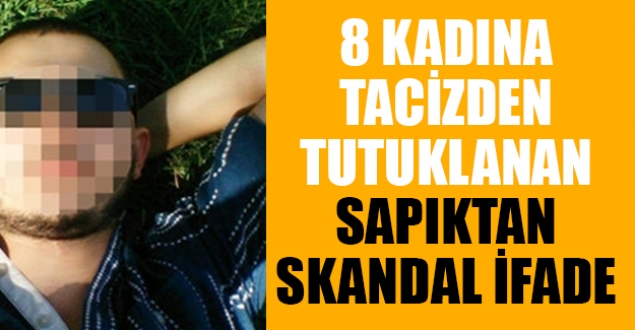 8 kadına cinsel tacizden tutuklanan Şişli sapığı: Taciz bende hastalık