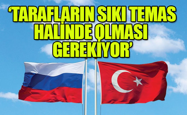 Rusya'dan kritik Türkiye açıklaması: Yakın diyalog devam edecek!