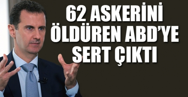 Esad'dan 62 askerini öldüren ABD'ye: Alçakça saldırganlık!