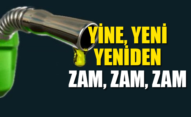 Benzine yeni, yine, yeniden zam geliyor...