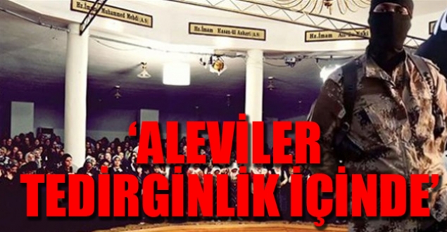 'Aleviler tedirginlik içinde'